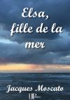 Ebook - Literature - Elsa, fille de la mer - Jacques Moscato